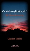 Wie wird man glücklich, jetzt? (eBook, ePUB)