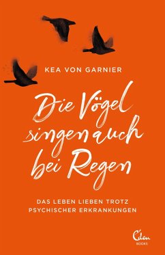 Die Vögel singen auch bei Regen (eBook, ePUB) - Garnier, Kea von