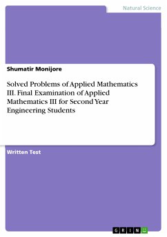 Solved Problems of Applied Mathematics III. Final Examination of Applied Mathematics III for Second Year Engineering Students (eBook, PDF) - Monijore, Shumatir