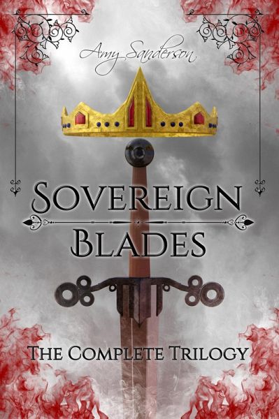 Sovereign Blades: The Complete Trilogy (eBook, ePUB) Sovereign Blades: The Complete Trilogy (eBook, ePUB)
