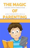 The Magic of Parenting: Coping with Behavior and Parenting Skills (eBook, ePUB)