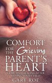 Comfort for the Grieving Parent's Heart: Hope and Healing After Losing Your Child (eBook, ePUB)