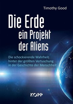 Die Erde - ein Projekt der Aliens? - Good, Timothy