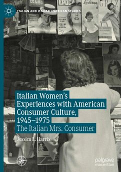 Italian Women's Experiences with American Consumer Culture, 1945¿1975 - Harris, Jessica L.