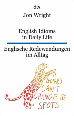 English Idioms in Daily Life - Englische Redewendungen im Alltag - Wright, Jon