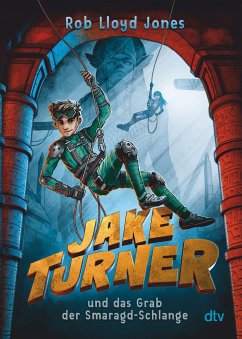 Jake Turner und das Grab der Smaragdschlange / Jake Turner Bd.1 - Jones, Rob Lloyd