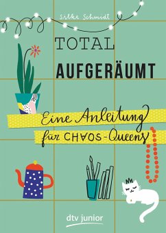 Total aufgeräumt - Eine Anleitung für Chaos Queens - Schmidt, Silke