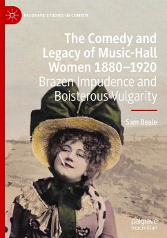 The Comedy and Legacy of Music-Hall Women 1880-1920 - Beale, Sam