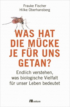 Was hat die Mücke je für uns getan? - Fischer, Frauke;Oberhansberg, Hilke