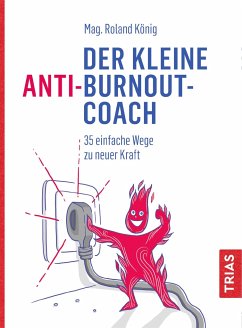 Der kleine Anti-Burnout-Coach - König, Roland