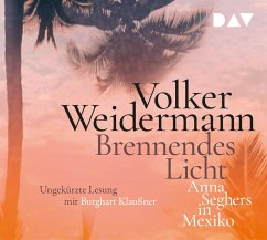 Brennendes Licht. Anna Seghers in Mexiko, 4 Audio-CD - Weidermann, Volker