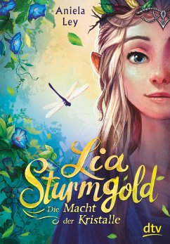 Die Macht der Kristalle / Lia Sturmgold Bd.1 - Ley, Aniela