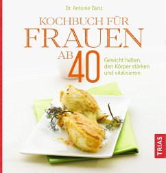 Kochbuch für Frauen ab 40 - Danz, Antonie