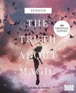 The truth about magic - Gedichte und Notizen - Atticus