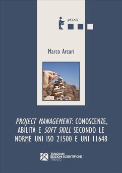Project Management: conoscenze, abilità e soft skill secondo le norme UNI ISO 21500 e UNI 11648 (eBook, ePUB) - Arcuri, Marco