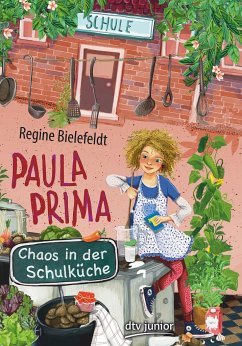 Paula Prima - Chaos in der Schulküche - Bielefeldt, Regine