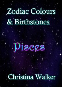 Zodiac Colours & Birthstones - Pisces (eBook, ePUB) - Walker, Christina