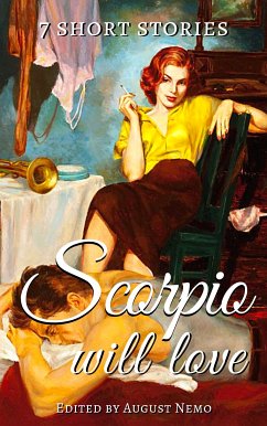 7 short stories that Scorpio will love (eBook, ePUB) - Bulfinch, Thomas; de Maupassant, Guy; Poe, Edgar Allan; London, Jack; Wells, H. G.; Henry, O.; Polidori, John William; Nemo, August