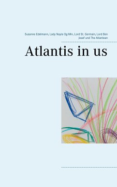 Atlantis in us (eBook, ePUB) - Edelmann, Susanne; Og-Min, Lady Nayla; St. Germain, Lord; Ben Josef, Lord; Atlantean, The