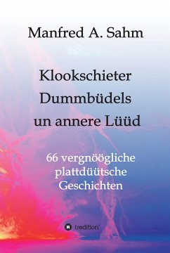 Klookschieter, Dummbüdels un annere Lüüd (eBook, ePUB) - Sahm, Manfred A.