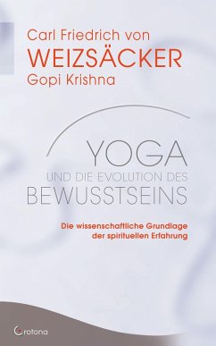 Yoga und die Evolution des Bewusstseins: Die wissenschaftliche Grundlage der spirituellen Erfahrung (eBook, ePUB) - Weizsäcker, Carl Friedrich von; Krishna, Gopi