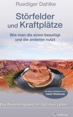 Störfelder und Kraftplätze - Das Resonanzgesetz im täglichen Leben (eBook, ePUB) - Dahlke, Ruediger