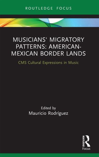 Musicians' Migratory Patterns: American-Mexican Border Lands (eBook, PDF)