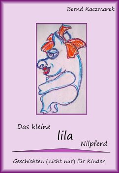 Das kleine lila Nilpferd (eBook, ePUB) - Kaczmarek, Bernd