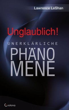 Unglaublich! - Unerklärliche Phänomene (eBook, ePUB) - Leshan, Lawrence