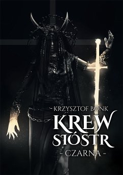 Krew sióstr. Czarna (eBook, ePUB) - Bonk, Krzysztof