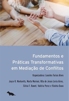 Fundamentos e práticas transformativas em mediação de conflitos (eBook, ePUB) - Markovitz, Joyce R.; Marioni, Marta; de Aires, Rita Jesus Leria; Rawet, Silvia F.; Perez, Valéria; Daou, Violeta