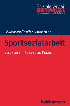 Sportsozialarbeit (eBook, ePUB) - Löwenstein, Heiko; Steffens, Birgit; Kunsmann, Julie