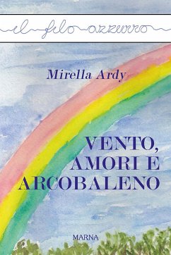 Vento, amori e arcobaleno (eBook, ePUB) - Ardy, Mirella