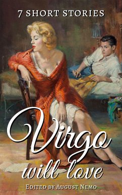 7 short stories that Virgo will love (eBook, ePUB) - Bulfinch, Thomas; Hawthorne, Nathaniel; Melville, Herman; Freeman, Mary E. Wilkins; Chekhov, Anton; Andersen, Hans Christian; Chesterton, G. K.; Nemo, August