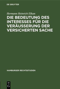 Die Bedeutung des Interesses für die Veräusserung der versicherten Sache (eBook, PDF) - Elkan, Hermann Heinrich