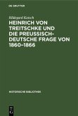 Heinrich von Treitschke und die preußisch-deutsche Frage von 1860-1866 (eBook, PDF)