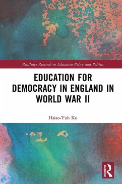 Education for Democracy in England in World War II (eBook, ePUB) - Ku, Hsiao-Yuh