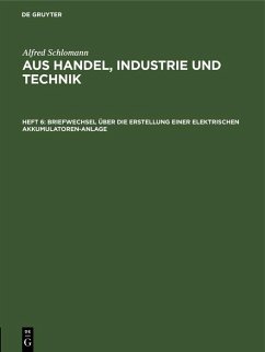 Briefwechsel über die Erstellung einer elektrischen Akkumulatoren-Anlage (eBook, PDF) - Schlomann, Alfred