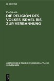 Die Religion des Volkes Israel bis zur Verbannung (eBook, PDF) Die Religion des Volkes Israel bis zur Verbannung (eBook, PDF)