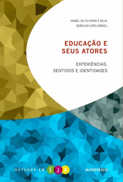 Educação e seus atores - Experiências, sentidos e identidades (eBook, ePUB) Educação e seus atores - Experiências, sentidos e identidades (eBook, ePUB)