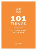 101 Things to Do While You Self-Isolate (eBook, ePUB)