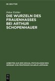 Die Wurzeln des Frauenhasses bei Arthur Schopenhauer (eBook, PDF)