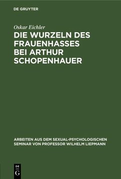Die Wurzeln des Frauenhasses bei Arthur Schopenhauer (eBook, PDF) - Eichler, Oskar