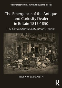 Cover The Emergence of the Antique and Curiosity Dealer in Britain 1815-1850 (eBook, PDF)