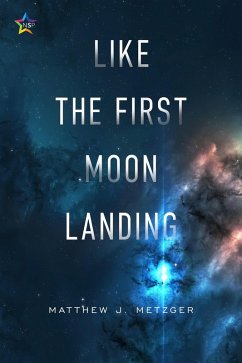 Like the First Moon Landing (Roche Limit, #1) (eBook, ePUB) - Metzger, Matthew J.