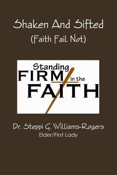 Shaken And Sifted (Faith Fail Not) - Williams-Rogers, Steppi G.