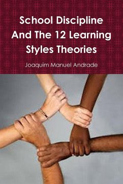School Discipline and About The 12 Learning Styles Theories - Andrade, Joaquim Manuel