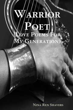 Warrior Poet (Love Poems For My Generation) - Shavers, Nina Ren