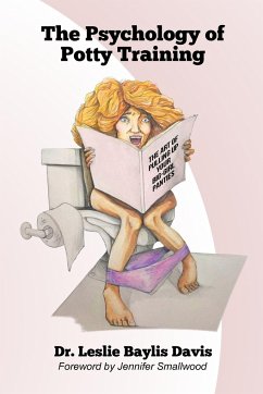 The Psychology of Potty Training, The Art of Pulling Up Your Big-Girl Panties - Davis, Leslie Baylis
