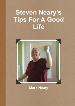 Steven Neary's Tips For A Good Life - Neary, Mark